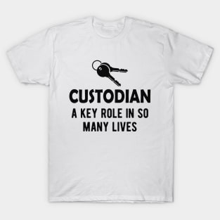 Custodian A key role in so many lives T-Shirt